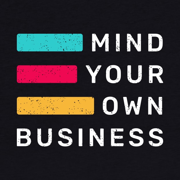 Mind Your Own Business by WMKDesign